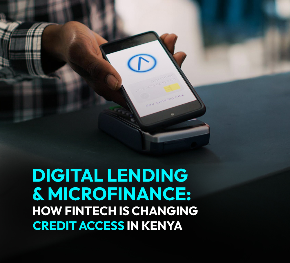 Digital Lending & Microfinance: How FinTech Is Changing Credit Access in Kenya