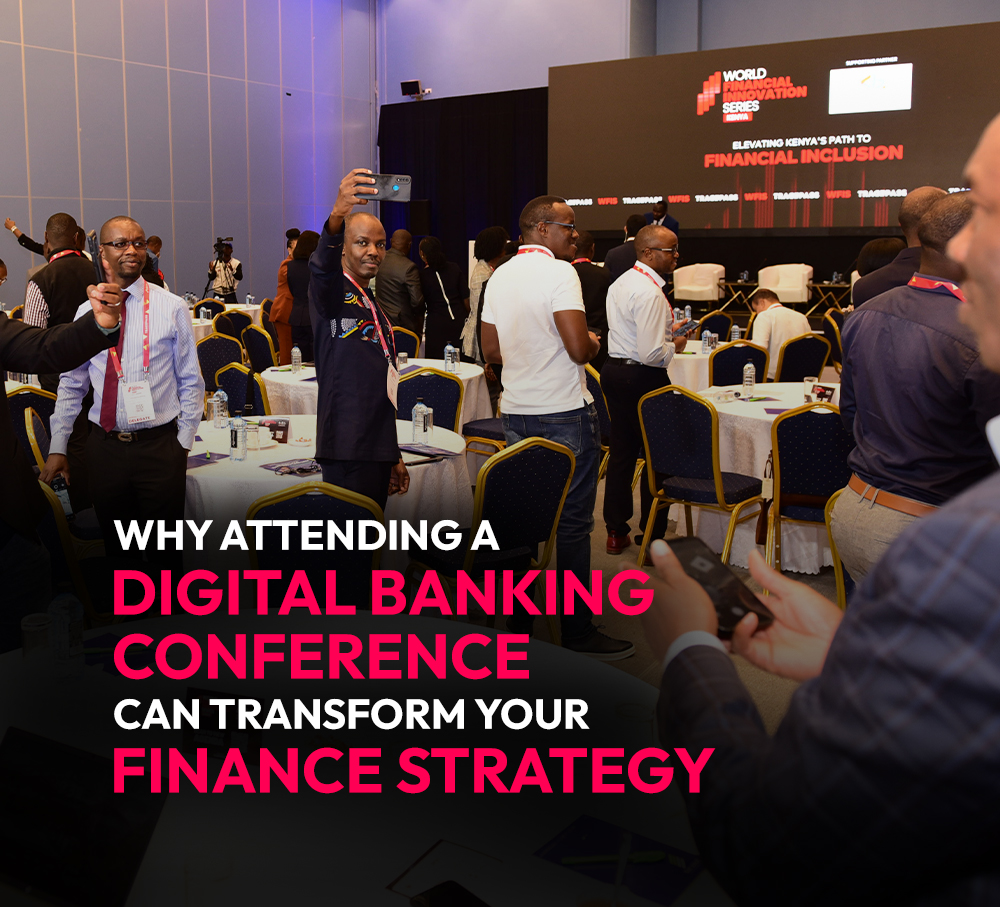 Why Attending a Digital Banking Conference Can Transform Your Finance Strategy